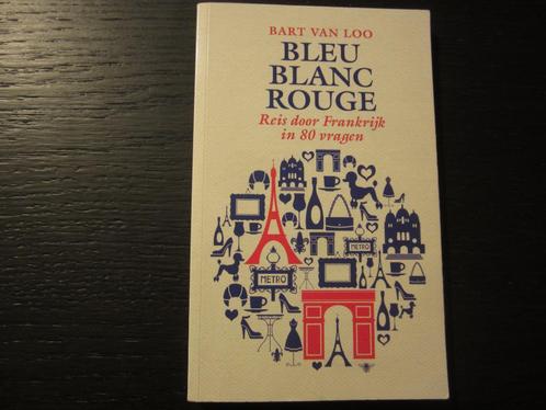 Bleu Blanc Rouge  -Bart Van Loo-, Livres, Récits de voyage, Envoi
