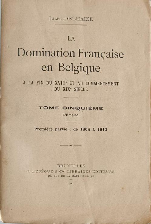 La Domination Francaise en Belgique : Jules Delhaize, Boeken, Geschiedenis | Nationaal, Gelezen, 19e eeuw, Ophalen of Verzenden