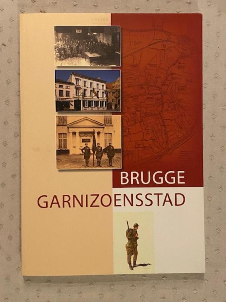 Brugge : Garnizoensstad, Boeken, Geschiedenis | Stad en Regio, Ophalen of Verzenden