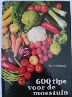 600 tips voor de moestuin / Franz Bohmig, Boeken, Wonen en Tuinieren, Ophalen of Verzenden, Zo goed als nieuw, Moestuin