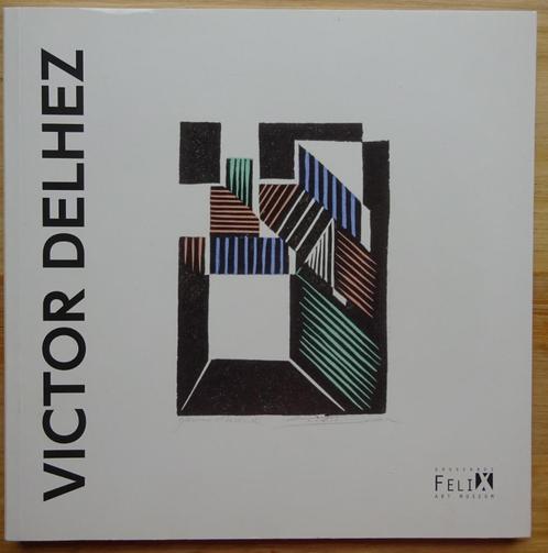 Victor Delhez, 2016 FelixArtMuseum Drogenbos, Boeken, Kunst en Cultuur | Beeldend, Nieuw, Schilder- en Tekenkunst, Ophalen of Verzenden