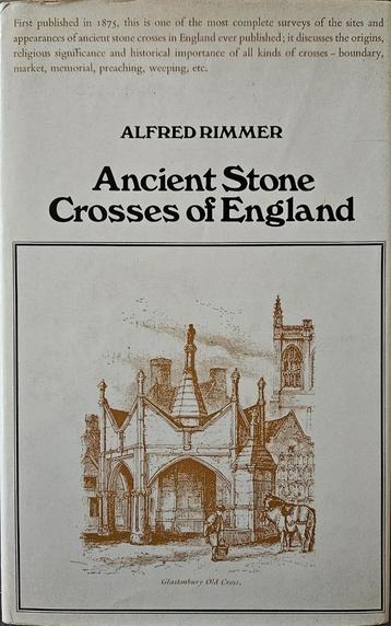 Ancient Stone Crosses of England - Alfred Rimmer - 1973 beschikbaar voor biedingen