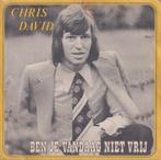 Chris David – Ben je vandaag niet vrij / Als jij me ooit ver, Gebruikt, 7 inch, Single, Ophalen of Verzenden