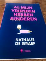 Nathalie De Graef - Al mijn vrienden hebben kinderen, Boeken, Nathalie De Graef, Ophalen of Verzenden, Zo goed als nieuw