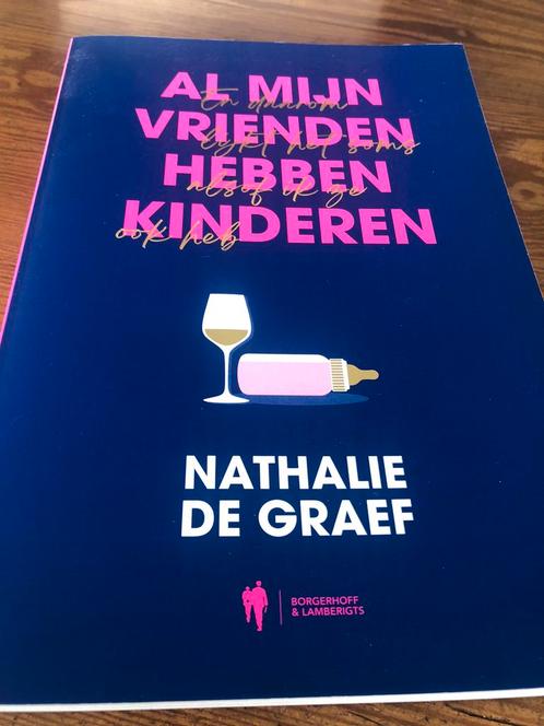 Nathalie De Graef - Al mijn vrienden hebben kinderen, Livres, Mode, Comme neuf, Enlèvement ou Envoi