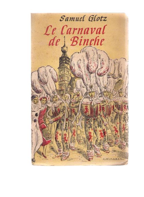 Le carnaval de Binche, Samuel Glotz ,  Léau +/- 1950, Boeken, Streekboeken en Streekromans, Gelezen, Verzenden