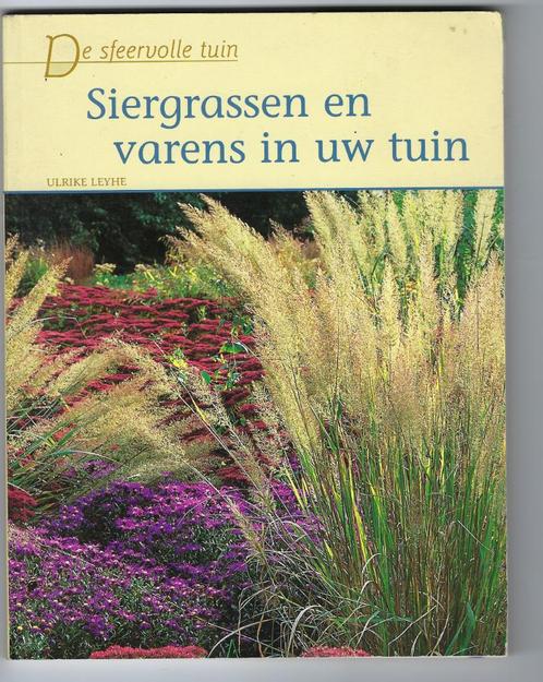 Siergrassen en varens in uw tuin door Ulrike Leyhe, Livres, Maison & Jardinage, Comme neuf, Jardinage et Plantes de jardin, Enlèvement ou Envoi