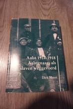 Aalst 1914-1918 : Aalstenaars als slaven weggevoerd - 564 bl, Ophalen of Verzenden