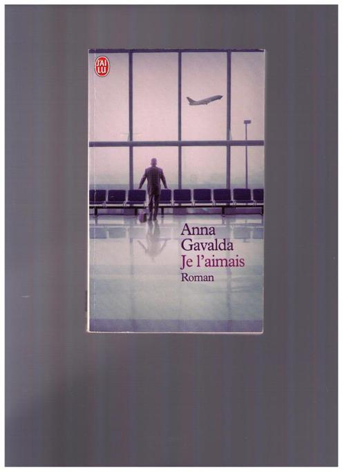 Je l' aimais, roman d'Anna Gavalda - J'ai lu nr 6243 - 2006, Livres, Romans, Comme neuf, Envoi