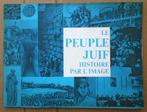 Le Peuple Juif, Histoire par l'Image - 1973 - 168 illustr., Ophalen of Verzenden, Gelezen, Redactiecollectief, Overige gebieden
