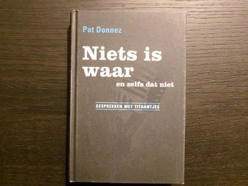 Niets is waar en zelfs dat niet  -Pat Donnez-, Boeken, Literatuur, België, Ophalen of Verzenden