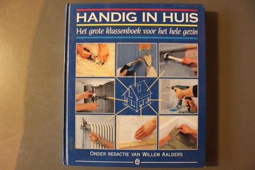 Handig in huis (redactie : Willem Aalders), Livres, Maison & Jardinage, Utilisé, Bricolage, Enlèvement ou Envoi