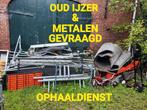 Oud ijzer en metalen gevraagd, Ophalen of Verzenden