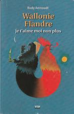 Wallonie Flandre je t'aime moi non plus Rudy Aernoudt, Un auteur, Enlèvement ou Envoi, Neuf, Rudy Aernoudt