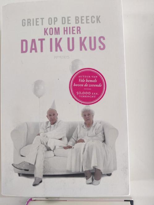 Griet Op de Beeck - Kom hier dat ik u kus, Boeken, Literatuur, Zo goed als nieuw, Ophalen