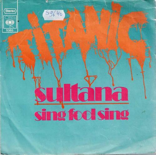 Vinyl, 7"   -   Titanic   – Sultana / Sing Fool Sing, Cd's en Dvd's, Vinyl | Overige Vinyl, Overige formaten, Ophalen of Verzenden