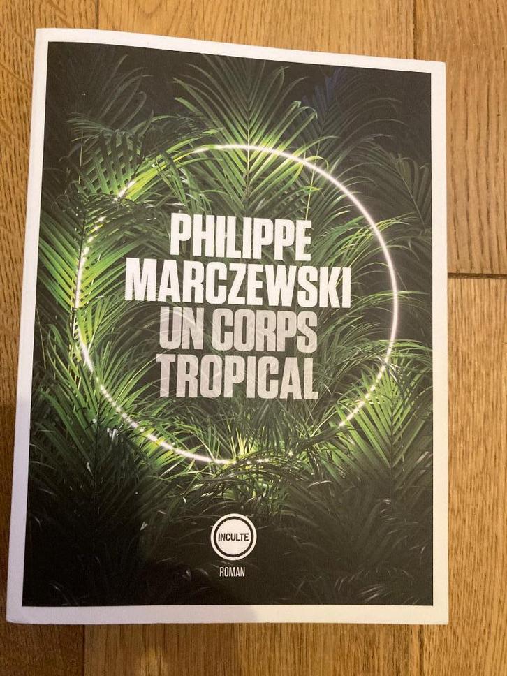 Un corps tropical de Philippe Marczewski, Livres, Romans, Comme neuf, Enlèvement ou Envoi