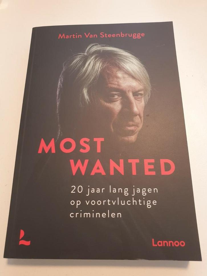 Martin Van Steenbrugge - Most Wanted.  Jagen op criminelen, Boeken, Politiek en Maatschappij, Zo goed als nieuw, Ophalen of Verzenden