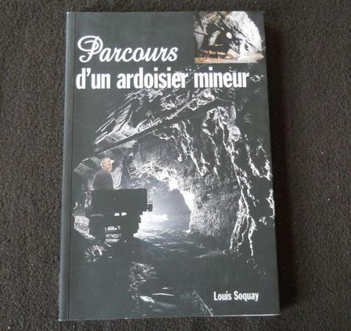 Parcours d'un ardoisier mineur (Louis Soquay) - Herbeumont, Livres, Livres régionalistes & Romans régionalistes, Enlèvement ou Envoi