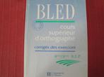 BLED cours supérieur d'orthographe + corrigés, Livres, Enlèvement, Comme neuf