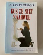 Kus ze niet vaarwel, Allison Dubois In perfecte staat, Boeken, Esoterie en Spiritualiteit, Ophalen of Verzenden, Gelezen, Verhaal of Roman
