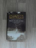 Mijn eigen kind, Gelezen, Ophalen of Verzenden, België, Jacquelyn Mitchard