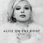 1588 - ALICE ON THE ROOF - HIGHER - DIGIPAK - NIEUW, Cd's en Dvd's, Verzenden, 2000 tot heden, Nieuw in verpakking