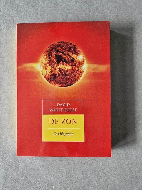 De zon - Een biografie - David Whitehouse, Livres, Science, Sciences naturelles, Enlèvement ou Envoi