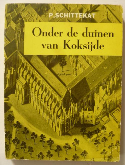 Onder de duinen van Koksijde door P. Schittekat, Livres, Histoire & Politique, Utilisé, Envoi