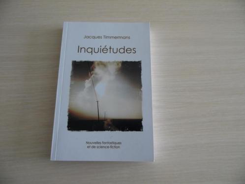 INQUIÉTUDES          JACQUES TIMMERMANS, Boeken, Science fiction, Zo goed als nieuw, Ophalen of Verzenden