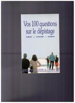Vos 100 questions sur le dépistage du cancer - 1991, Livres, Conseil, Aide & Formation, Comme neuf, Enlèvement ou Envoi, Collectif