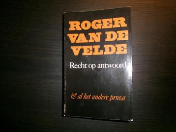 Roger van de Velde -Recht op antwoord & al het andere proza- beschikbaar voor biedingen
