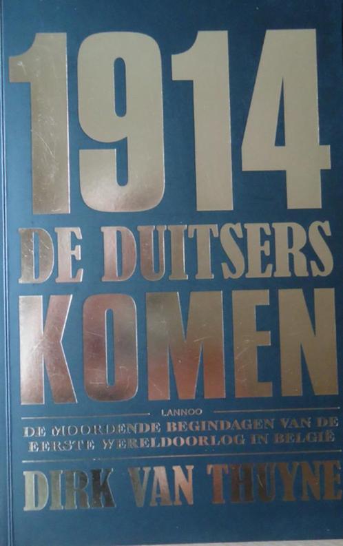 1914. De Duitsers komen. De moordende begindagen van de Eers, Boeken, Oorlog en Militair, Ophalen of Verzenden