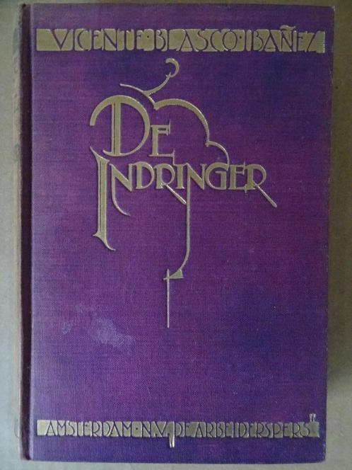 Antiek boek literatuur Vicente Blasco Ibanez De indringer, Boeken, Literatuur, Zo goed als nieuw, Nederland, Ophalen of Verzenden