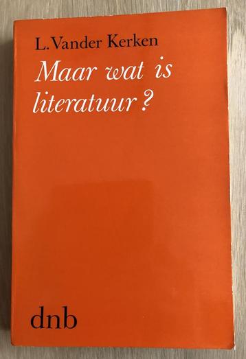 L. Vander Kerken - Maar wat is literatuur? beschikbaar voor biedingen