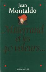 Mitterrand et les 40 voleurs... Jean Montaldo, Ophalen of Verzenden, Zo goed als nieuw, Politiek en Staatkunde, Jean Montaldo
