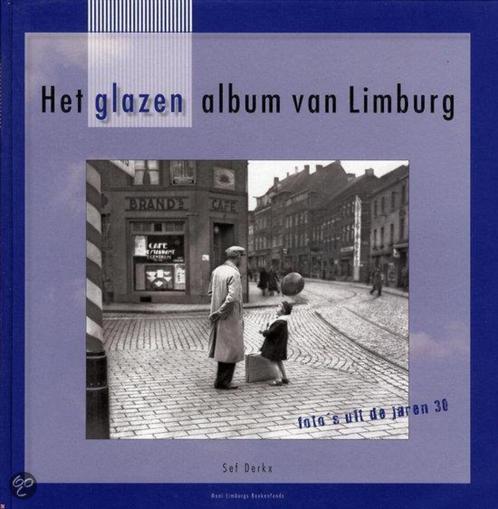 Het Glazen Album Van Limburg  - Foto's Uit De Jaren Dertig, Boeken, Geschiedenis | Stad en Regio, Ophalen of Verzenden