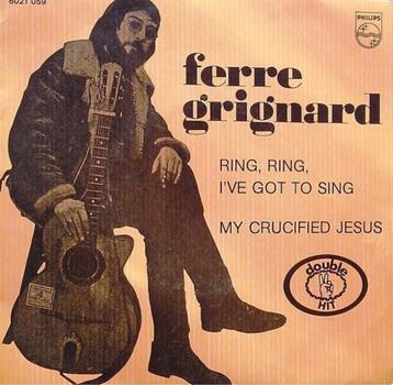 7"  Ferre Grignard ‎– Ring, Ring, I've Got To Sing / My Cruc beschikbaar voor biedingen