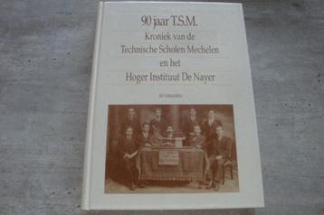 90 JAAR T.S.M. KRONIEK VAN DE TECHNISCHE SCHOLEN MECHELEN... beschikbaar voor biedingen