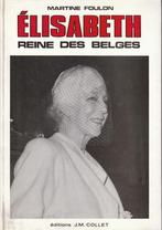 Boek: Élisabeth - Reine des Belges (Martine Foulon), Boeken, Geschiedenis | Nationaal, Martine Foulon, Ophalen of Verzenden, Zo goed als nieuw