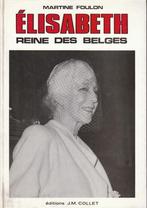 Livre : Élisabeth - Reine des Belges (Martine Foulon), Livres, Enlèvement ou Envoi, 20e siècle ou après, Comme neuf, Martine Foulon