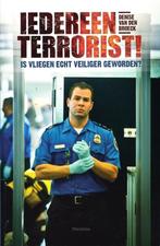 (b436) Iedereen terrorist, is vliegen echt veiliger geworden, Verzenden, Gelezen