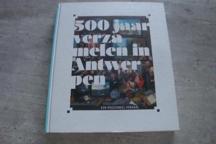 500 JAAR VERZAMELEN IN ANTWERPEN, Boeken, Kunst en Cultuur | Beeldend, Gelezen, Ophalen of Verzenden