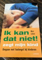 Ik kan dat niet! zegt mijn kind Omgaan met faalangst, Ophalen of Verzenden, Zo goed als nieuw