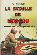 La bataille de Moscou 2 octobre 1941 au 24 janvier 1942, Boeken, Tweede Wereldoorlog, Yves Buffetaut, Ophalen of Verzenden, Zo goed als nieuw