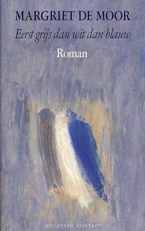 Eerst grijs, dan wit, dan blauw - Margriet de Moor, Boeken, Romans, Gelezen, Ophalen of Verzenden