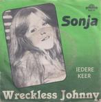 Sonja – Wreckless Johnny / Iedere keer – Single, Cd's en Dvd's, Gebruikt, 7 inch, Single, Ophalen of Verzenden