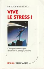 Vive le stress ! Changer le "message" du stress en énergie p, Comme neuf, Dr Soly Bensabat, Psychologie de la personnalité, Enlèvement ou Envoi