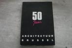 50 JAAR ARCHITECTUUR BRUSSEL, Boeken, Ophalen of Verzenden, Gelezen