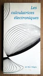 Les Calculatrices électroniques - 1969 - Marc Pelegrin, Marc Pélegrin (1923-2024), Utilisé, Autres sujets/thèmes, Envoi